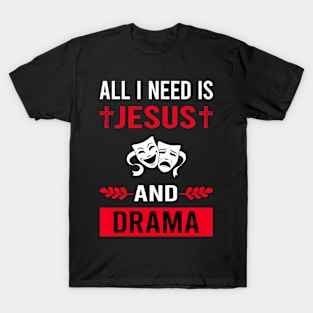 I Need Jesus And Drama T-Shirt